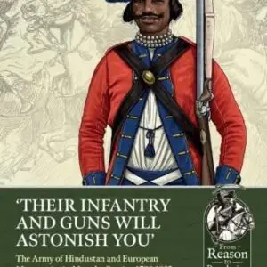 'Their Infantry and Guns Will Astonish You': The Army of Hindustan and European Mercenaries in Maratha Service 1780-1803